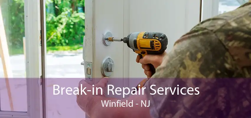 Break-in Repair Services Winfield - NJ