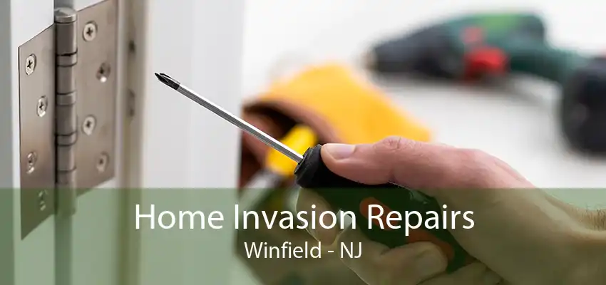 Home Invasion Repairs Winfield - NJ